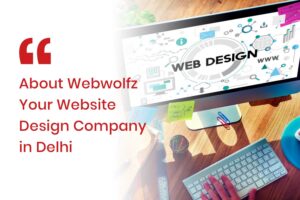 About Webwolfz – Your Website Design Company in Delhi