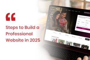 Steps to Build a Professional Website in 2025
