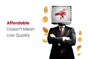 Affordable Doesn’t Mean Low Quality
