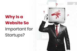 Why Is a Website So Important for Startups