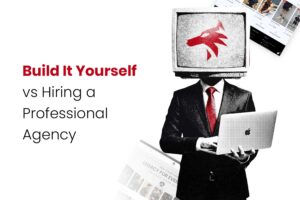 Build It Yourself vs Hiring a Professional Agency