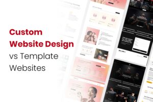 Custom Website Design vs Template Websites