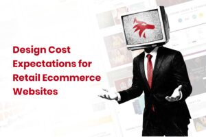 Design Cost Expectations for Retail Ecommerce Websites
