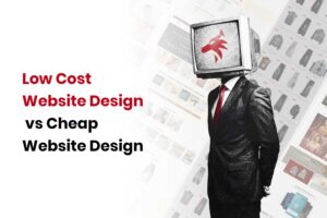 Low Cost Website Design vs Cheap Website Design