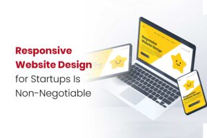 Responsive Website Design for Startups Is Non-Negotiable