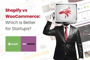Shopify vs WooCommerce Which Is Better for Startups