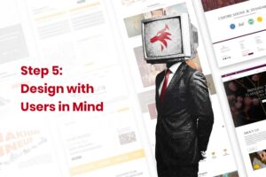 Step 5 Design with Users in Mind