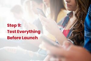Step 9 Test Everything Before Launch