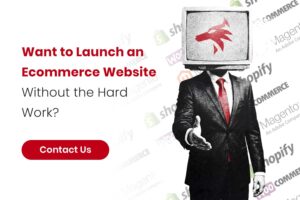 Want to Launch an Ecommerce Website Without the Hard Work