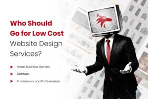 Who Should Go for Low Cost Website Design Services?
