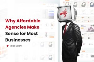 Why Affordable Agencies Make Sense for Most Businesses