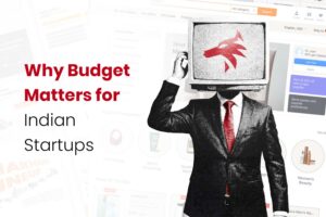 Why Budget Matters for Indian Startups