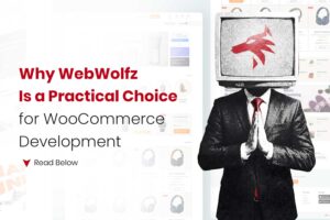 Why WebWolfz Is a Practical Choice for WooCommerce Development